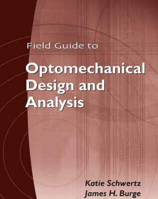 خرید و دانلود نسخه کامل کتاب Field Guide to Optomechanical Design and Analysis