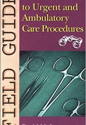 خرید و دانلود نسخه کامل کتاب Field Guide to Urgent and Ambulatory Care Procedures