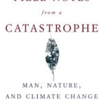 خرید و دانلود نسخه کامل کتاب Field Notes from a Catastrophe: Man, Nature, and Climate Change