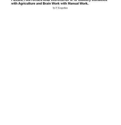 خرید و دانلود نسخه کامل کتاب Fields, Factories, And Workshops; Or, Industry Combined With Agriculture And Brain Work With Manual Work