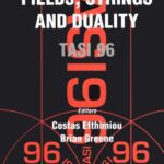 خرید و دانلود نسخه کامل کتاب Fields, Strings, and Duality : TASI 96 : Boulder, Colorado, US, 2-28 June 1996