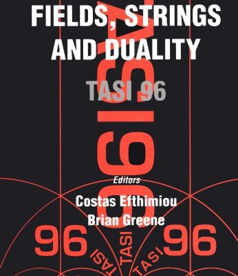 خرید و دانلود نسخه کامل کتاب Fields, Strings, and Duality : TASI 96 : Boulder, Colorado, US, 2-28 June 1996