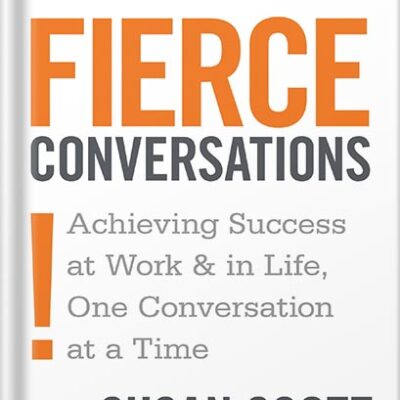 خرید و دانلود نسخه کامل کتاب Fierce Conversations: Achieving Success at Work and in Life One Conversation at a Time by Susan Scott