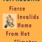 خرید و دانلود نسخه کامل کتاب Fierce Invalids Home from Hot Climates   