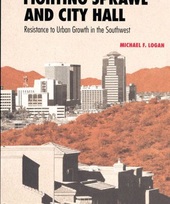 خرید و دانلود نسخه کامل کتاب Fighting Sprawl and City Hall: Resistance to Urban Growth in the Southwest