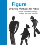 خرید و دانلود نسخه کامل کتاب Figure Drawing Methods for Artists: Over 130 Methods for Sketching, Drawing, and Artistic Discovery