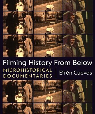 خرید و دانلود نسخه کامل کتاب Filming History from Below: Microhistorical Documentaries (Nonfictions)
