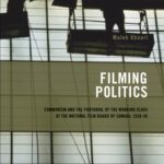 خرید و دانلود نسخه کامل کتاب Filming Politics: Communism and the Portrayal of the Working Class at the National Film Board of Canada, 1939-46 (Cinemas Off Centre)