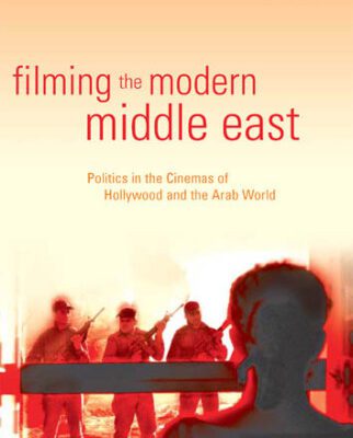 خرید و دانلود نسخه کامل کتاب Filming the Modern Middle East: Politics in the Cinemas of Hollywood and the Arab World (Library of International Relations)