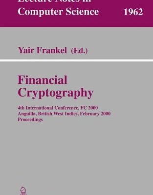 خرید و دانلود نسخه کامل کتاب Financial Cryptography: 4th International Conference, FC 2000 Anguilla, British West Indies, February 20–24, 2000 Proceedings