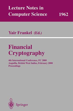 خرید و دانلود نسخه کامل کتاب Financial Cryptography: 4th International Conference, FC 2000 Anguilla, British West Indies, February 20–24, 2000 Proceedings_68cebf4a73751.jpeg خرید و دانلود نسخه کامل کتاب Financial Cryptography: 4th International Conference, FC 2000 Anguilla, British West Indies, February 20–24, 2000 Proceedings