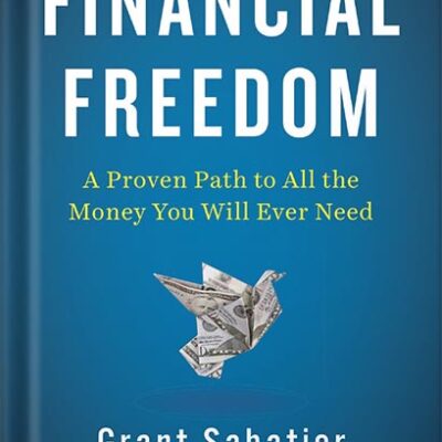 خرید و دانلود نسخه کامل کتاب Financial Freedom: A Proven Path to All the Money You Will Ever Need by Grant Sabatier