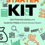 خرید و دانلود نسخه کامل کتاب Financial Starter Kit Gain Financial Literacy and Avoid the Pitfalls of the American Dream eBook [2020] –  +  PDF