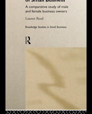 خرید و دانلود نسخه کامل کتاب Financing of Small Business: A Comparative Study of Male and Female Business Owners (Routledge Studies in Small Business, 5)