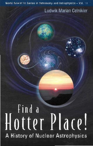 خرید و دانلود نسخه کامل کتاب Find a Hotter Place!: A History of Nuclear Astrophysics:_68bd46b0e3c61.jpeg خرید و دانلود نسخه کامل کتاب Find a Hotter Place!: A History of Nuclear Astrophysics: