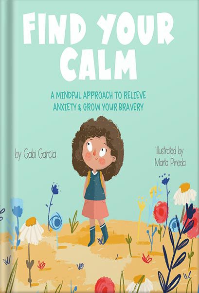 خرید و دانلود نسخه کامل کتاب Find Your Calm: A Mindful Approach To Relieve Anxiety And Grow Your Bravery (Growing Heart & Minds) by Gabi Garcia_68c03d8b1c4ba.jpeg خرید و دانلود نسخه کامل کتاب Find Your Calm: A Mindful Approach To Relieve Anxiety And Grow Your Bravery (Growing Heart & Minds) by Gabi Garcia