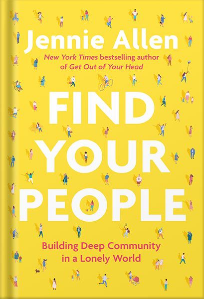 خرید و دانلود نسخه کامل کتاب Find Your People: Building Deep Community in a Lonely World by Jennie Allen_68c06e26ba90f.jpeg خرید و دانلود نسخه کامل کتاب Find Your People: Building Deep Community in a Lonely World by Jennie Allen