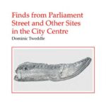 خرید و دانلود نسخه کامل کتاب Finds from Parliament Street and Other Sites in the City Centre