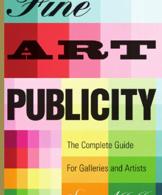 خرید و دانلود نسخه کامل کتاب Fine Art Publicity, 2nd Edition: The Complete Guide for  Artists, Galleries, and Museums (Business and Legal Forms)