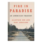 خرید و دانلود نسخه کامل کتاب Fire in Paradise An American Tragedy by Alastair Gee