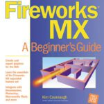 خرید و دانلود نسخه کامل کتاب Fireworks MX: A Beginner’s Guide