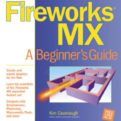 خرید و دانلود نسخه کامل کتاب Fireworks MX: A Beginner’s Guide