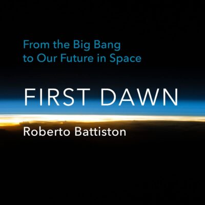 خرید و دانلود نسخه کامل کتاب First Dawn: From the Big Bang to Our Future in Space