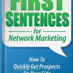خرید و دانلود نسخه کامل کتاب First Sentences For Network Marketing: How to Quickly Get Prospects on Your Side by Tom “Big Al” Schreiter