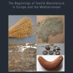خرید و دانلود نسخه کامل کتاب First Textiles: The Beginnings of Textile Production in Europe and the Mediterranean. Proceedings of the EAA Session Held in Istanbul (2014) and the ‘First Textiles’ Conference in Copenhagen (2015)
