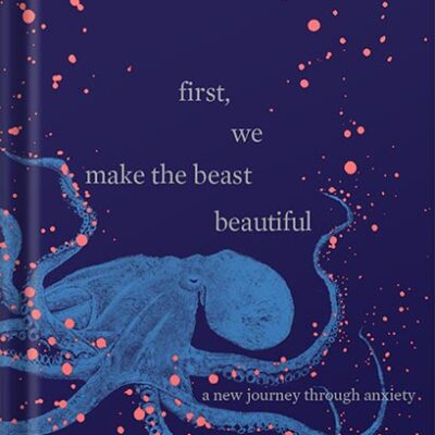 خرید و دانلود نسخه کامل کتاب First, We Make the Beast Beautiful: A New Journey Through Anxiety by Sarah Wilson