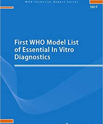 خرید و دانلود نسخه کامل کتاب First WHO Model List of Essential In Vitro Diagnostics (WHO Technical Report Series, 1017) – Orginal Pdf