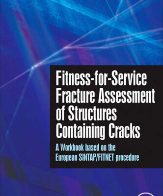 خرید و دانلود نسخه کامل کتاب Fitness-for-Service Fracture Assessment of Structures Containing Cracks: A Workbook based on the European SINTAP FITNET procedure (Advances in Structural Integrity)