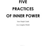خرید و دانلود نسخه کامل کتاب FIVE PRACTICES OF INNER POWER: Your Simple Guide In A Complex World