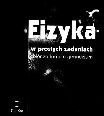 خرید و دانلود نسخه کامل کتاب Fizyka w prostych zadaniach zbiór zadań dla gimnazjum