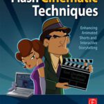 خرید و دانلود نسخه کامل کتاب Flash Cinematic Techniques: Enhancing Animated Shorts and Interactive Storytelling