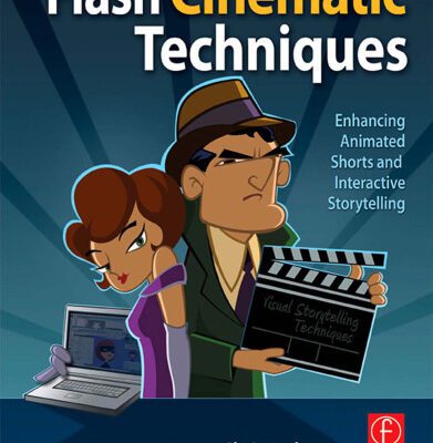 خرید و دانلود نسخه کامل کتاب Flash Cinematic Techniques: Enhancing Animated Shorts and Interactive Storytelling