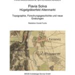 خرید و دانلود نسخه کامل کتاب Flavia Solva: Hügelgräberfeld Altenmarkt. Topographie, Forschungsgeschichte und neue Grabungen
