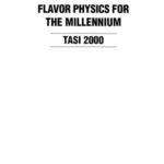 خرید و دانلود نسخه کامل کتاب Flavor physics for the millennium: TASI 2000: Boulder, Colorado, US, 4-30 June 2000, Theoretical Advanced Study Institute in Elementary Particle Physics