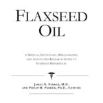 خرید و دانلود نسخه کامل کتاب Flaxseed Oil – A Medical Dictionary, Bibliography, and Annotated Research Guide to Internet References