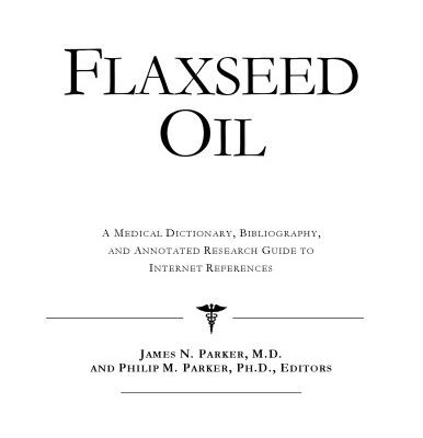 خرید و دانلود نسخه کامل کتاب Flaxseed Oil – A Medical Dictionary, Bibliography, and Annotated Research Guide to Internet References