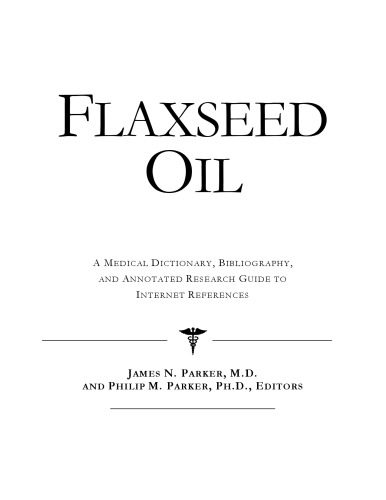 خرید و دانلود نسخه کامل کتاب Flaxseed Oil – A Medical Dictionary, Bibliography, and Annotated Research Guide to Internet References_68d54e9d16e04.jpeg خرید و دانلود نسخه کامل کتاب Flaxseed Oil – A Medical Dictionary, Bibliography, and Annotated Research Guide to Internet References