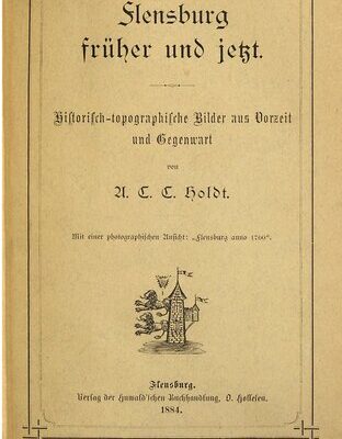 خرید و دانلود نسخه کامل کتاب Flensburg früher und jetzt. Historisch-topographische Bilder aus Vorzeit und Gegenwart