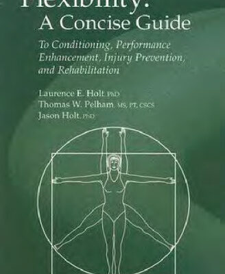 خرید و دانلود نسخه کامل کتاب Flexibility: A Concise Guide: To Conditioning, Performance Enhancement, Injury Prevention, and Rehabilitation (Musculoskeletal Medicine)