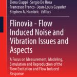 خرید و دانلود نسخه کامل کتاب Flinovia – Flow Induced Noise and Vibration Issues and Aspects: A Focus on Measurement, Modeling, Simulation and Reproduction of the Flow Excitation and Flow Induced Response