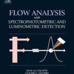 خرید و دانلود نسخه کامل کتاب Flow Analysis with Spectrophotometric and Luminometric Detection