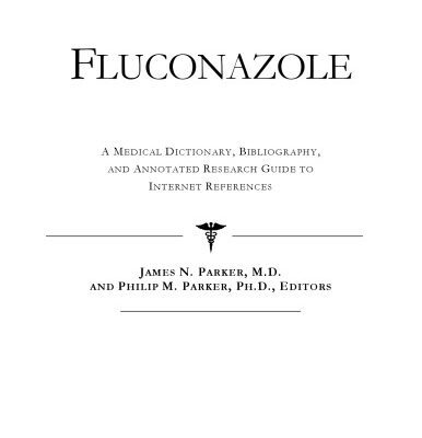 خرید و دانلود نسخه کامل کتاب Fluconazole – A Medical Dictionary, Bibliography, and Annotated Research Guide to Internet References