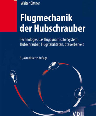 خرید و دانلود نسخه کامل کتاب Flugmechanik der Hubschrauber: Technologie, das flugdynamische System Hubschrauber, Flugstabilitäten, Steuerbarkeit