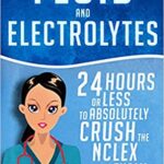 خرید و دانلود نسخه کامل کتاب Fluid and Electrolytes: 24 Hours or Less to Absolutely Crush the NCLEX Exam –  +  Pdf