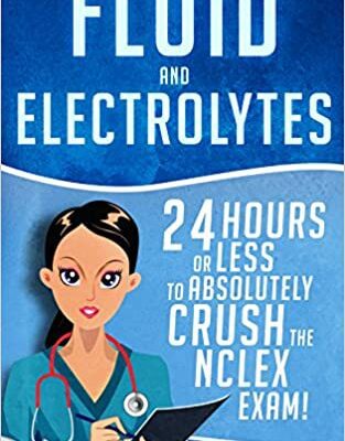 خرید و دانلود نسخه کامل کتاب Fluid and Electrolytes: 24 Hours or Less to Absolutely Crush the NCLEX Exam –  +  Pdf