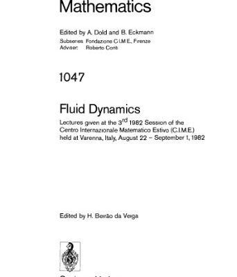خرید و دانلود نسخه کامل کتاب Fluid Dynamics: Lectures given at the 3rd 1982 Session of the Centro Internazionale Matematico Estivo (C.I.M.E.) held at Varenna, Italy, August 22 – September 1, 1982